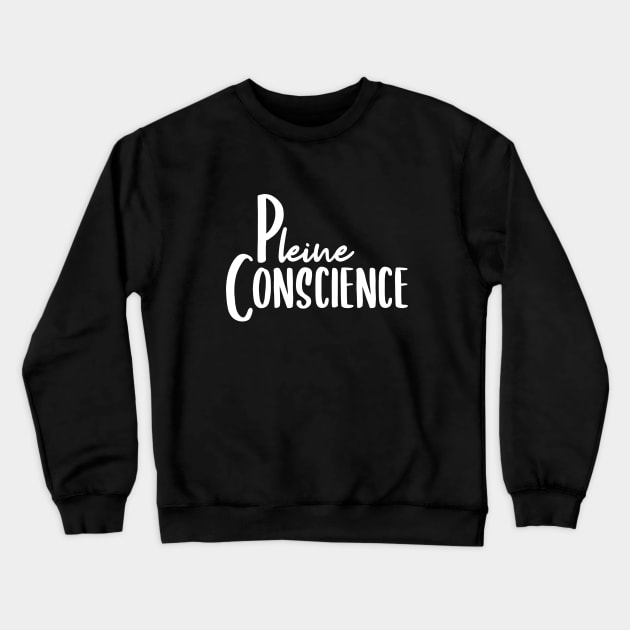 Pleine Conscience Crewneck Sweatshirt by BlueZenStudio